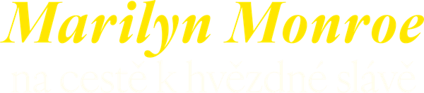 Marilyn Monroe na cestě k hvězdné slávě