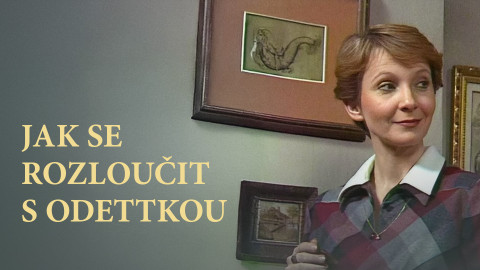 Jak se rozloučit s Odettkou