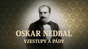 Obrázek pořadu Oskar Nedbal: vzestupy a pády