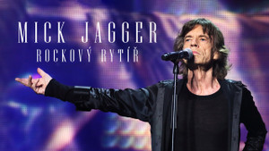 Obrázek pořadu Mick Jagger, rockový rytíř