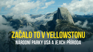 Začalo to v Yellowstonu - národní parky USA a jejich příroda