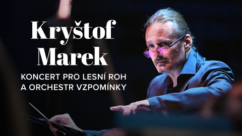 Kryštof Marek: Koncert pro lesní roh a orchestr Vzpomínky