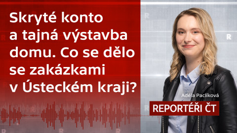 Podcast Reportéři ČT - Skryté konto a tajná výstavba domu. Co se dělo se zakázkami v Ústeckém kraji?