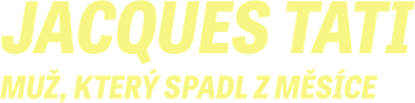 Jacques Tati - muž, který spadl z Měsíce