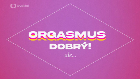 Kronika orgasmu - 1/8 Proč ženy mají orgasmus?