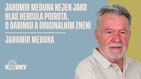 Kavky - 117. Jaromír Meduna nejen jako hlas Hercula Poirota. O dabingu a originálním znění.