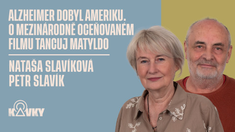 Kavky - 110. Alzheimer dobyl Ameriku. O mezinárodně oceňovaném filmu Tancuj Matyldo
