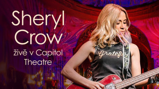 Sheryl Crow živě v Capitol Theatre