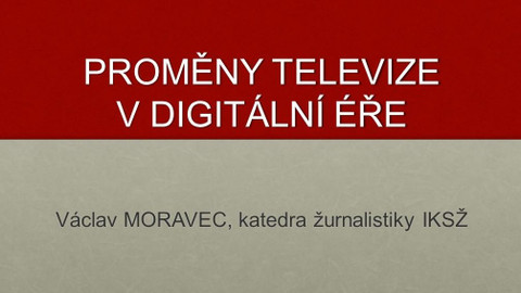 Univerzita Karlova on-line - Proměny televize v digitální éře