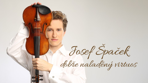 Josef Špaček – dobře naladěný virtuos