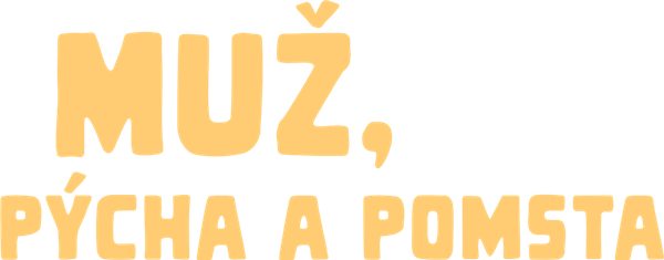 Muž, pýcha a pomsta