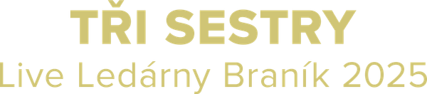 Tři sestry Live Ledárny Braník 2025
