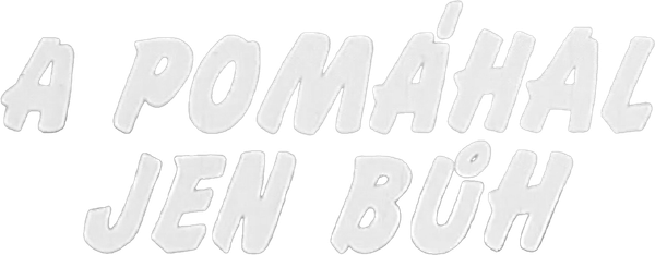 A pomáhal jen Bůh