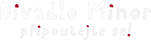 Divadlo Minor - Připoutejte se!