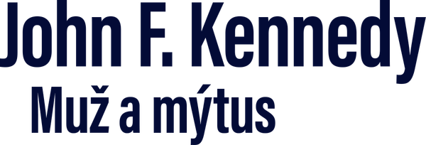 John F. Kennedy: Muž a mýtus