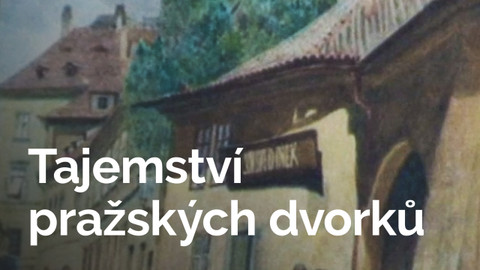 Tajemství pražských dvorků