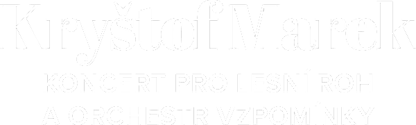 Kryštof Marek: Koncert pro lesní roh a orchestr Vzpomínky