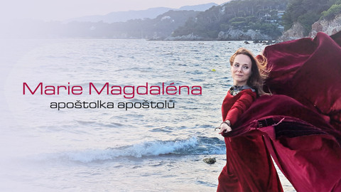 Marie Magdaléna - apoštolka apoštolů