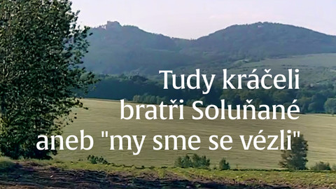 Tudy kráčeli bratři Soluňané aneb "my sme se vézli"
