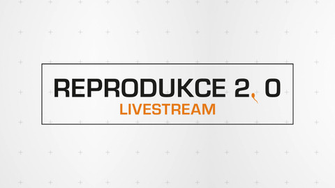 Reprodukce 2.0 - livestream