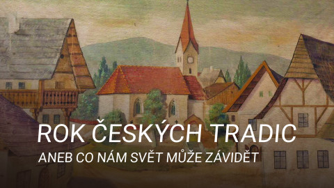Rok českých tradic aneb Co nám svět může závidět