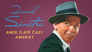 Frank Sinatra aneb zlaté časy Ameriky