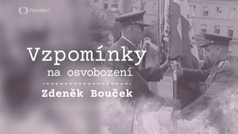 Vzpomínky na osvobození - Zdeněk Bouček