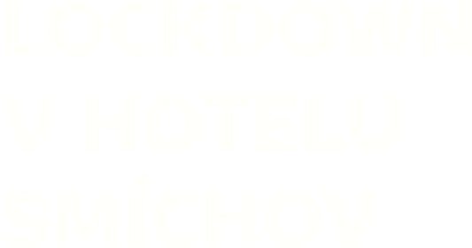 Lockdown v hotelu Smíchov