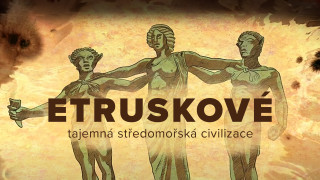 Etruskové, tajemná středomořská civilizace
