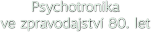 Psychotronika ve zpravodajství 80. let