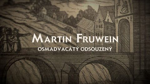Martin Fruwein osmadvacátý odsouzený