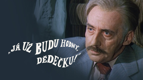 „Já už budu hodný, dědečku!“