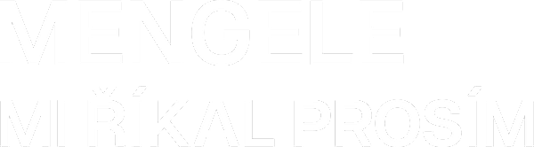 Mengele mi říkal prosím