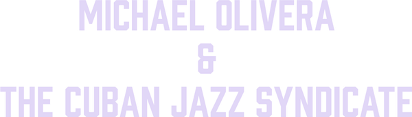 Michael Olivera & The Cuban Jazz Syndicate