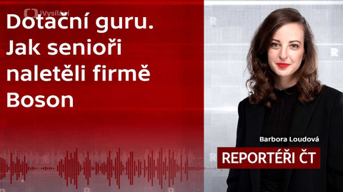 Podcast Reportéři ČT - Dotační guru. Jak senioři naletěli firmě Boson.