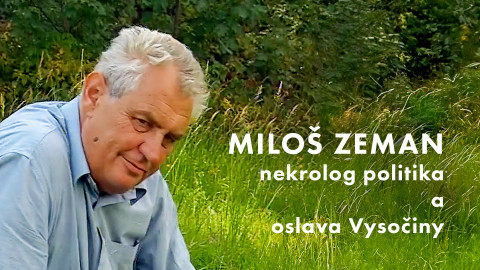 Miloš Zeman - nekrolog politika a oslava Vysočiny