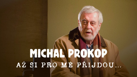 Michal Prokop Až si pro mě přijdou...