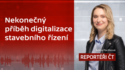 Podcast Reportéři ČT - Nekonečný příběh digitalizace stavebního řízení