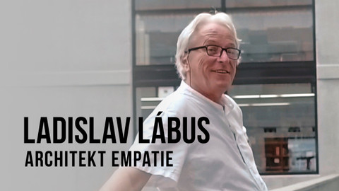 Ladislav Lábus - architekt empatie