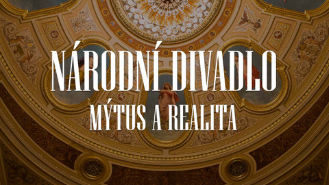 Národní divadlo: Mýtus a realita