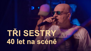 Tři sestry: 40 let na scéně