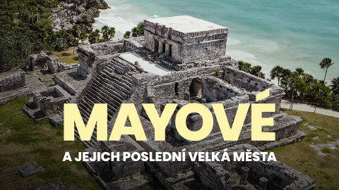 Mayové a jejich poslední velká města