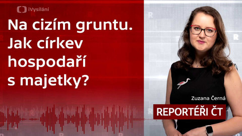 Podcast Reportéři ČT - Na cizím gruntu