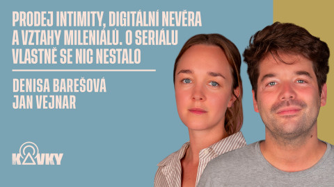 Kavky - 94. Prodej intimity, digitální nevěra a vztahy mileniálů. O seriálu Vlastně se nic nestalo