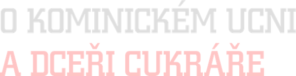 O kominickém učni a dceři cukráře