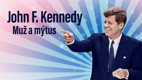 John F. Kennedy: Muž a mýtus