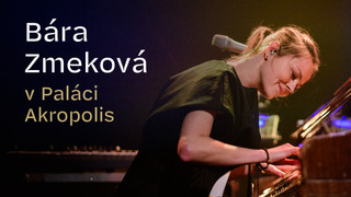 Bára Zmeková v Paláci Akropolis