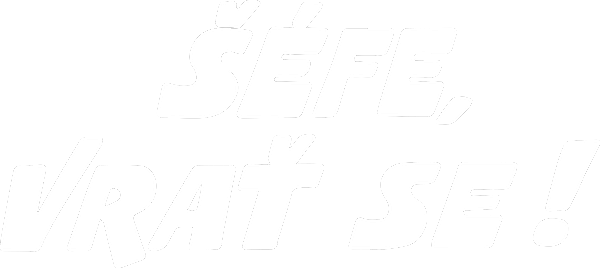 Šéfe, vrať se!
