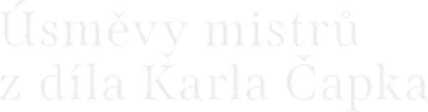 Úsměvy mistrů z díla Karla Čapka