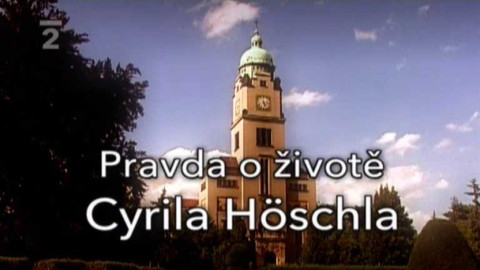 Pravda o životě Cyrila Höschla